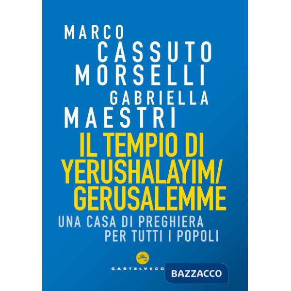 Tempio di Yerushalayim/Gerusalemme. Una Casa di preghiera per tutti i popoli (Il)