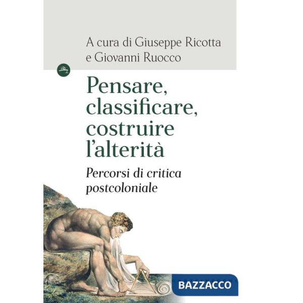 Pensare, classificare, costruire l'alterità. Percorsi di critica postcoloniale