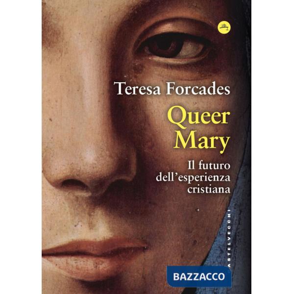 Queer Mary. Il futuro dell'esperienza cristiana