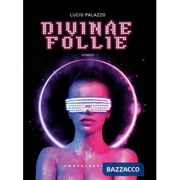 Divinae Follie. Storia della generazione che ballava negli anni Novanta