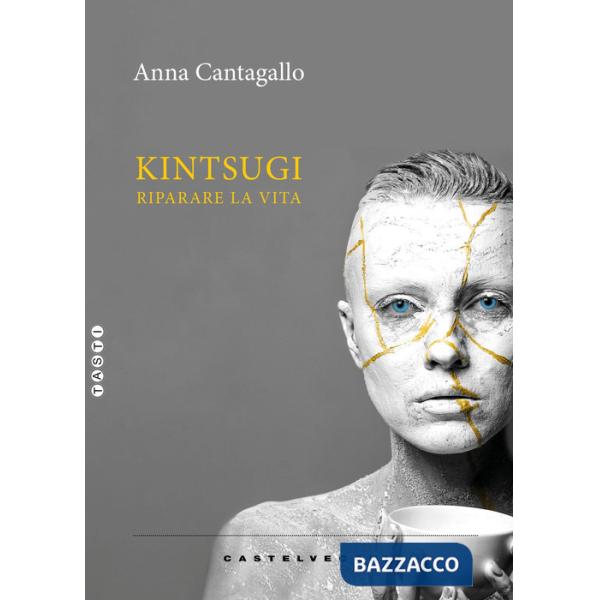 Kintsugi. Riparare la vita