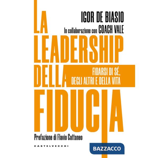 Leadership della fiducia. Fidarsi di sé, degli altri e della vita (La)