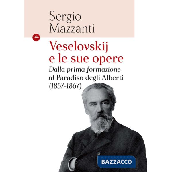Veselovskije le sue opere. Dalla prima formazione al Paradiso degli Alberti (1857-1867)