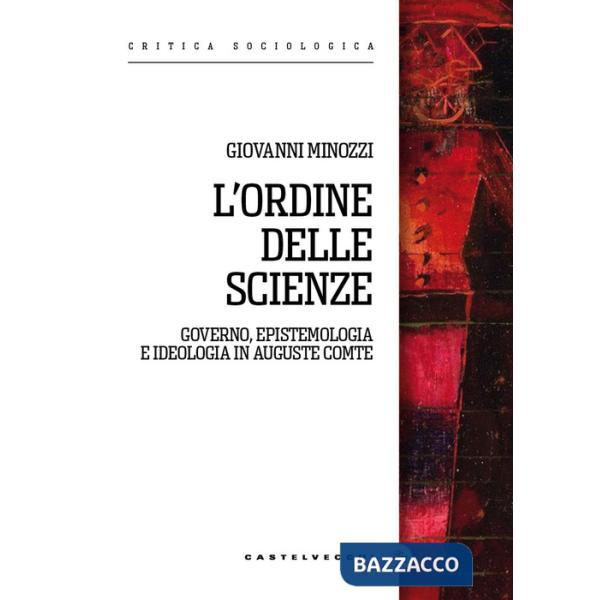 Ordine delle scienze. Governo, epistemologia e ideologia in Auguste Comte (L')