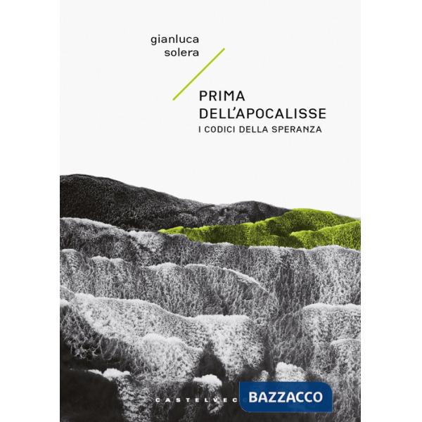 Prima dell'apocalisse. I codici della speranza