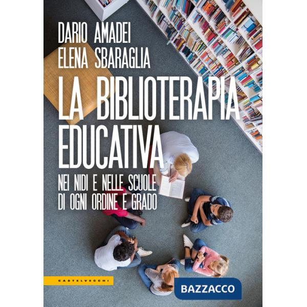 Biblioterapia educativa. Nei nidi e nelle scuole di ogni ordine e grado (La)