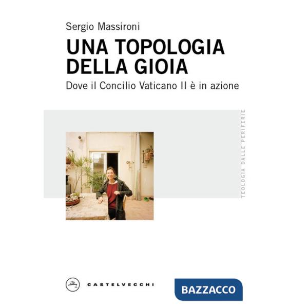 Topologia della gioia. Dove il Concilio Vaticano II è in azione (Una)