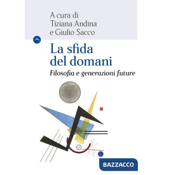 Sfida del domani. Filosofia e generazioni future (La)