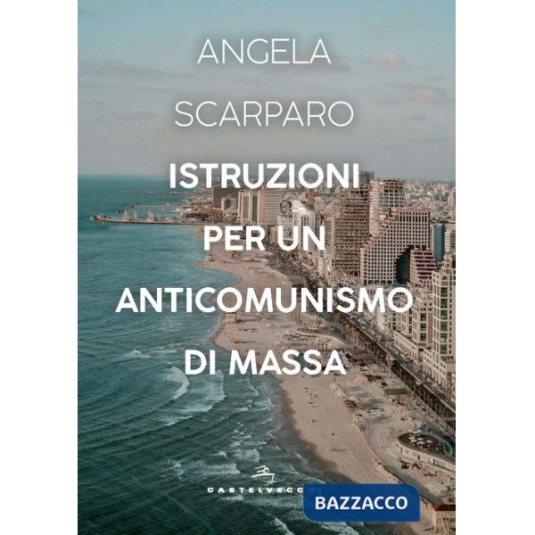 Istruzioni per un anticomunismo di massa