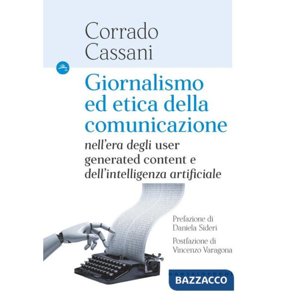 Giornalismo ed etica della comunicazione. Nell'era degli «user generated content» e dell'intelligenza artificiale