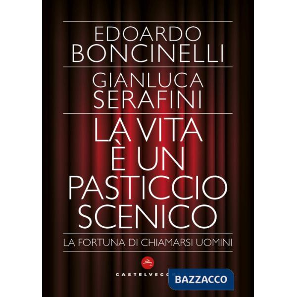 Vita è un pasticcio scenico. La fortuna di chiamarsi uomini (La)