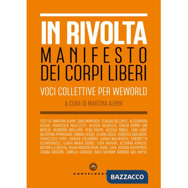 In rivolta. Manifesto dei corpi liberi. Voci collettive per WeWorld