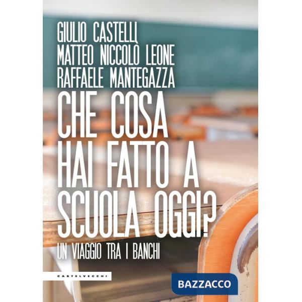 Che cosa hai fatto a scuola oggi? Un viaggio tra i banchi