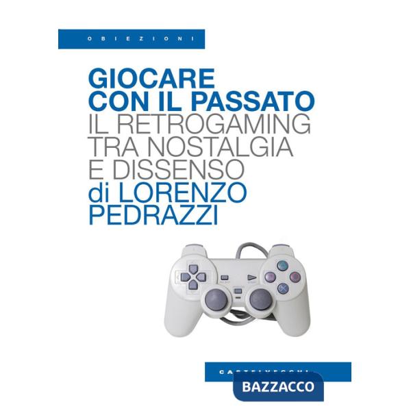 Giocare con il passato. Il retrogaming tra nostalgia e dissenso