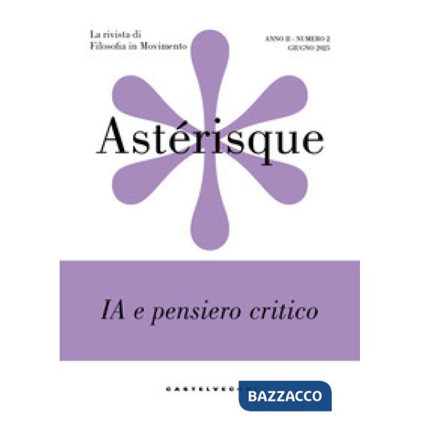 Astérisque. La rivista di filosofia in movimento. Vol. 2: IA e pensiero critico