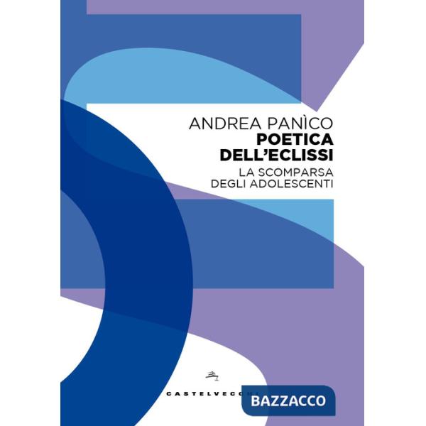 Poetica dell'eclissi. La scomparsa degli adolescenti