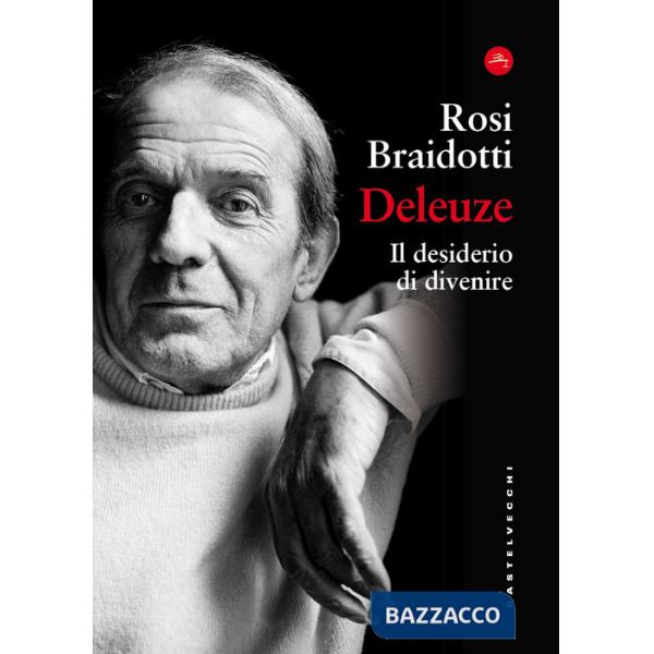 Deleuze. Il desiderio di divenire