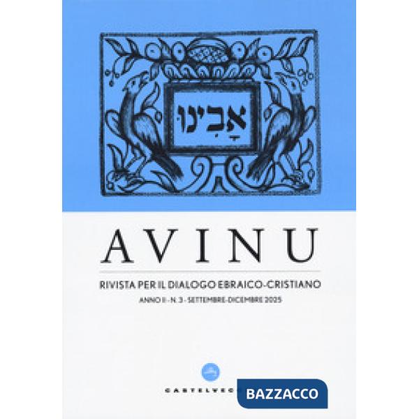 Avinu. Rivista per il dialogo ebraico-cristiano. Quadrimestrale (2025). Vol. 3