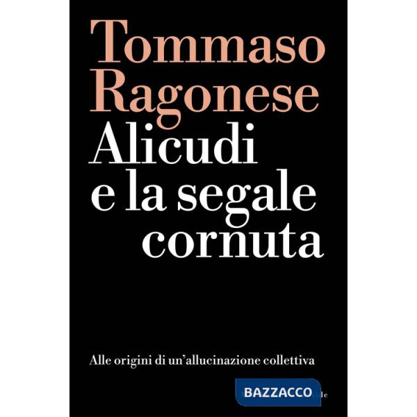 Alicudi e la segnale cornuta. Alle origini di un'allucinazione collettiva