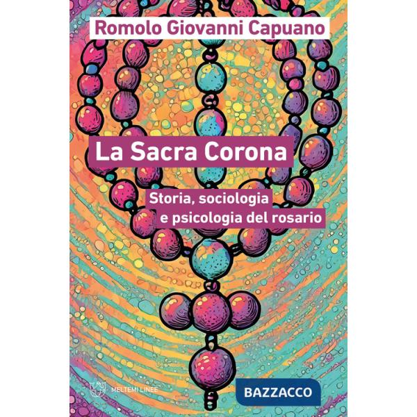 Sacra Corona. Storia, sociologia e psicologia del rosario (La)