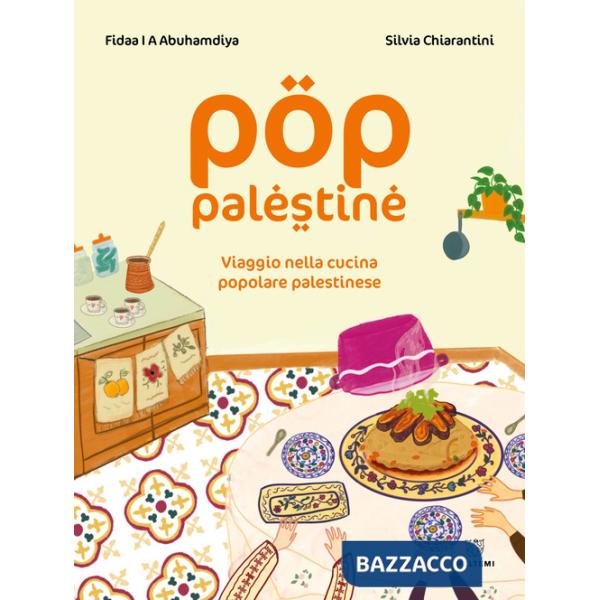 Pop Palestine. Viaggio nella cucina popolare palestinese