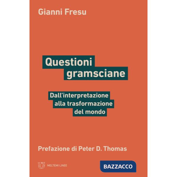 Questioni gramsciane. Dall'interpretazione alla trasformazione del mondo