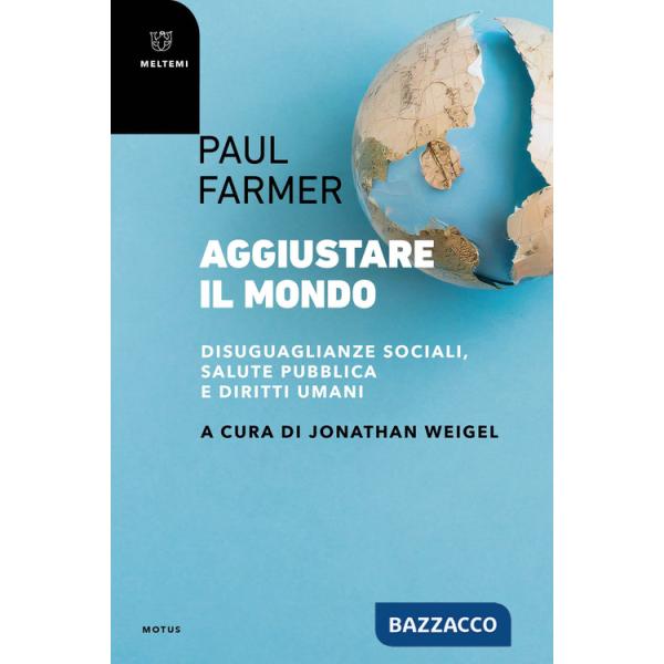 Aggiustare il mondo. Disuguaglianze sociali, salute pubblica e diritti umani
