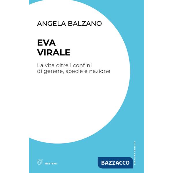 Eva virale. La vita oltre i confini di genere, specie e nazione