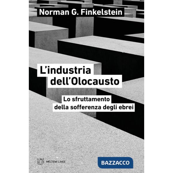 Industria dell'Olocausto. Lo sfruttamento della sofferenza degli ebrei (L')