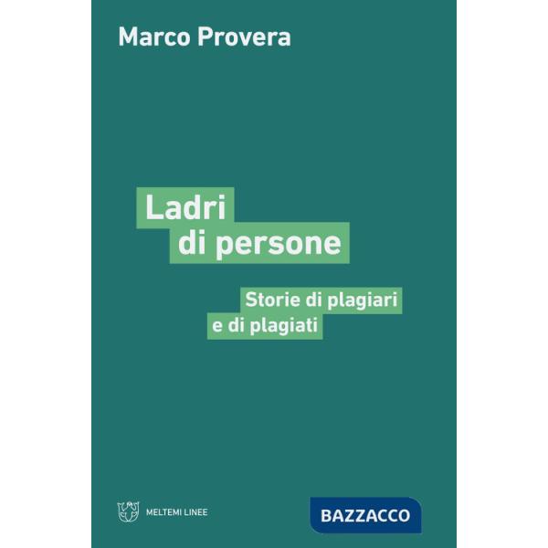 Ladri di persone. Storie di plagiari e di plagiati