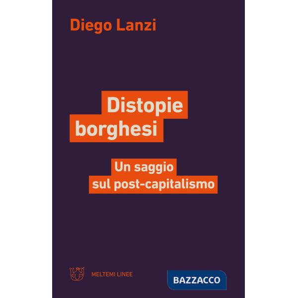 Distopie borghesi. Un saggio sul post-capitalismo