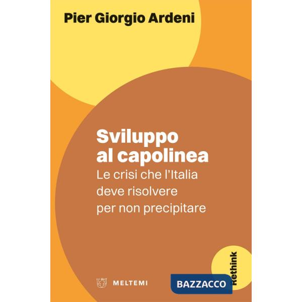Sviluppo al capolinea. Le crisi che l'Italia deve risolvere per non precipitare