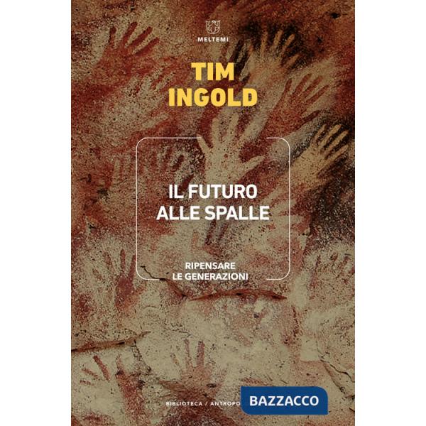 Futuro alle spalle. Ripensare le generazioni (Il)