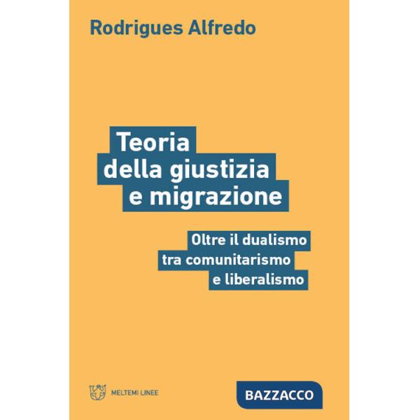 Teoria della giustizia e migrazione. Oltre il dualismo tra comunitarismo e liberalismo