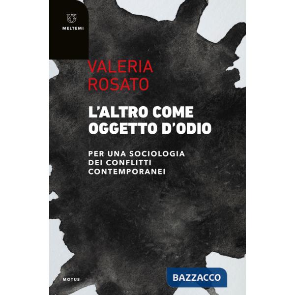 Altro come oggetto d'odio. Per una sociologia dei conflitti contemporanei (L')