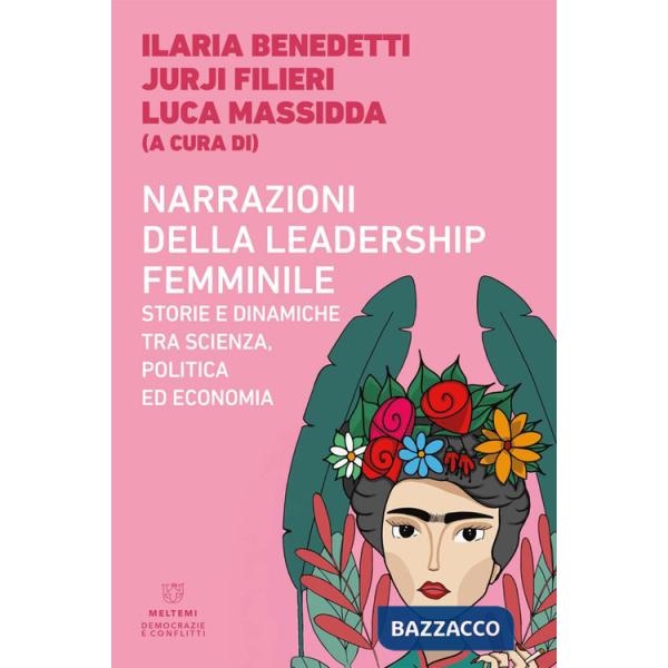 Narrazioni della leadership femminile. Storie e dinamiche tra scienza, politica ed economia