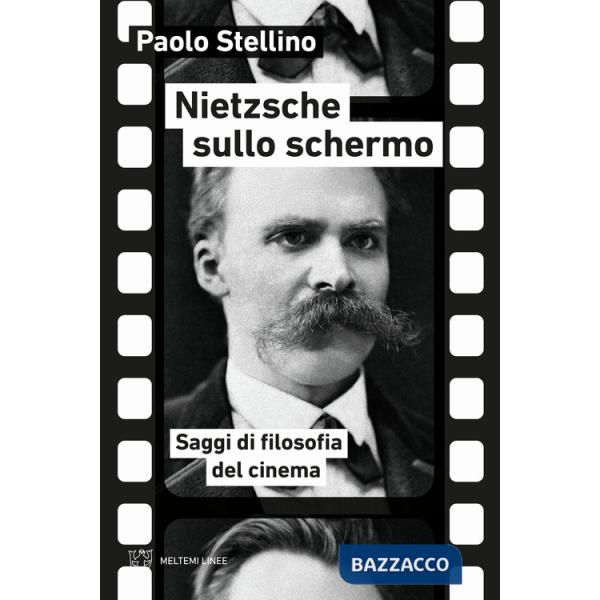Nietzsche sullo schermo. Saggi di filosofia del cinema