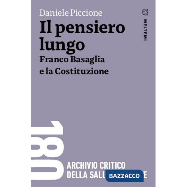 Pensiero lungo. Franco Basaglia e la Costituzione (Il)
