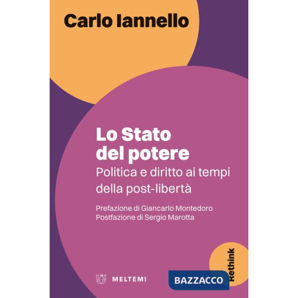 Stato del potere. Politica e diritto ai tempi della post-libertà (Lo)