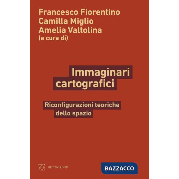 Immaginari cartografici. Riconfigurazioni teoriche dello spazio