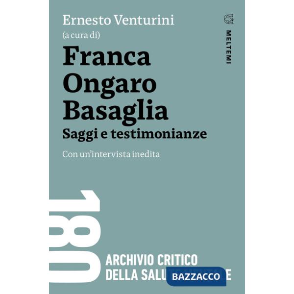 Franca Ongaro Basaglia. Saggi e testimonianze. Con un'intervista inedita