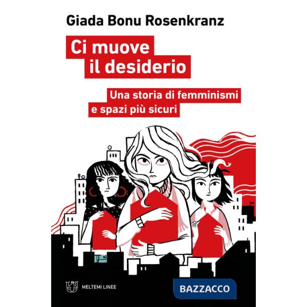 Ci muove il desiderio. Una storia di femminismi e spazi più sicuri