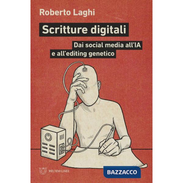 Scritture digitali. Dai social media all'IA e all'editing genetico