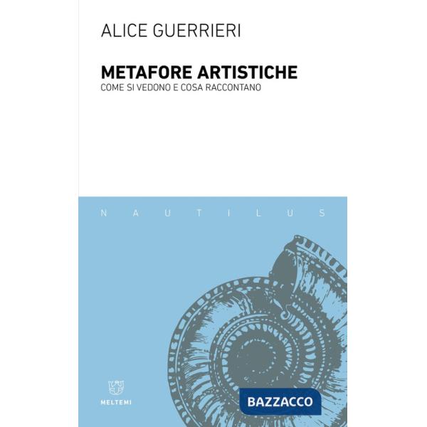 Metafore artistiche. Come si vedono e cosa raccontano