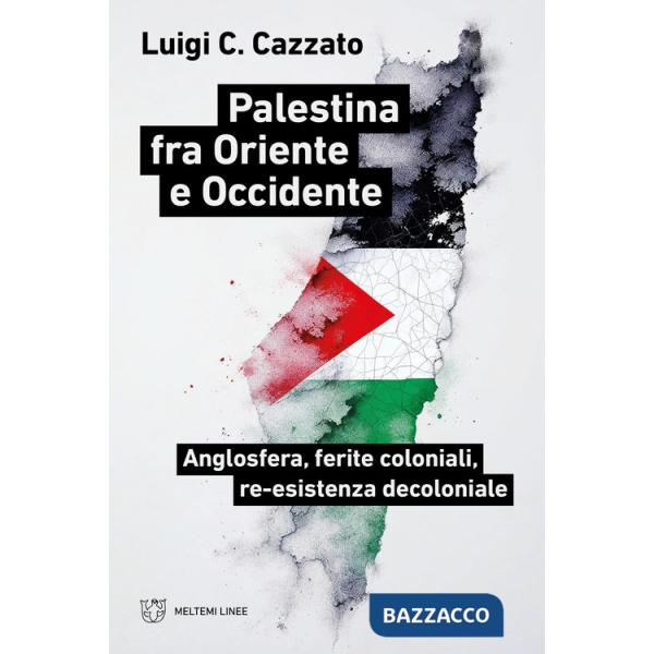 Palestina fra oriente e occidente. Anglosfera, ferite coloniali, re-esistenza decoloniale