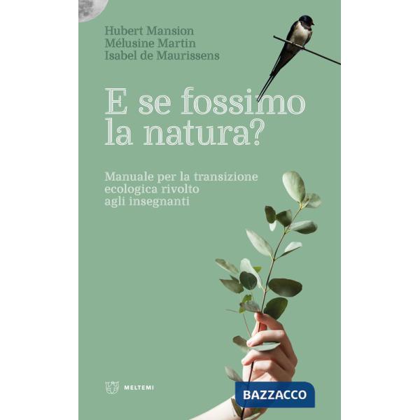 E se fossimo natura? Manuale per la transizione ecologica rivolto agli insegnanti