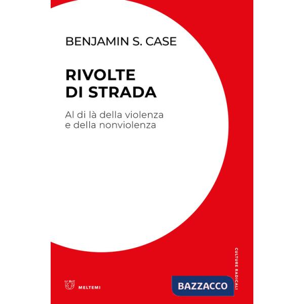 Rivolte di strada. Al di là della violenza e della nonviolenza