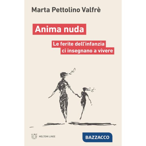 Anima nuda. Le ferite dell'infanzia ci insegnano a vivere