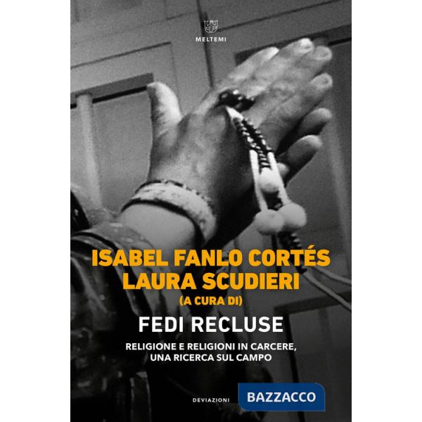 Fedi recluse. Religione e religioni in carcere, una ricerca sul campo