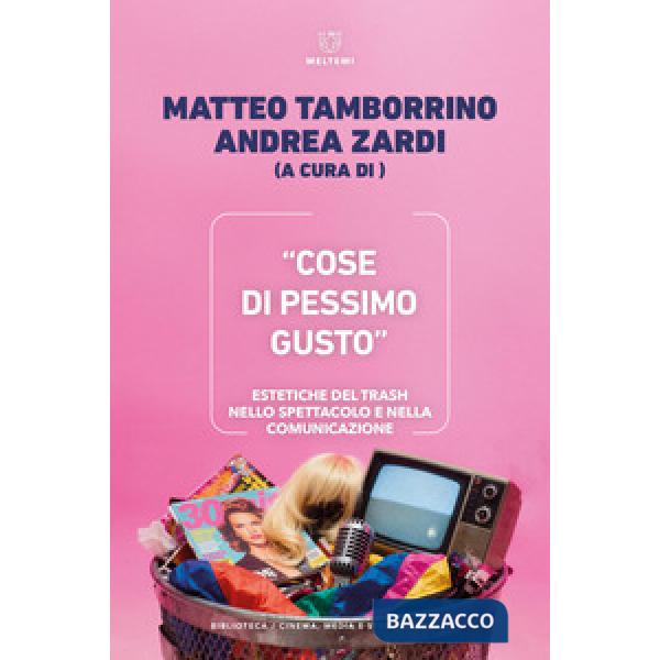 «Cose di pessimo gusto». Estetiche del trash nello spettacolo e nella comunicazione
